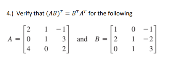 Solved 4.) Verify That (AB)? = B"Afor The Following 1 1 0 2 | Chegg.com