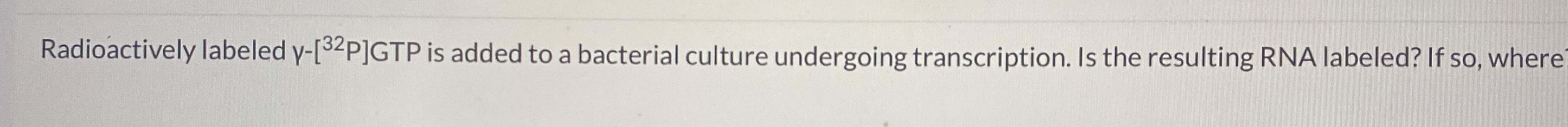 Solved Radioactively labeled y-[ {:?32P] ﻿GTP is added to a | Chegg.com