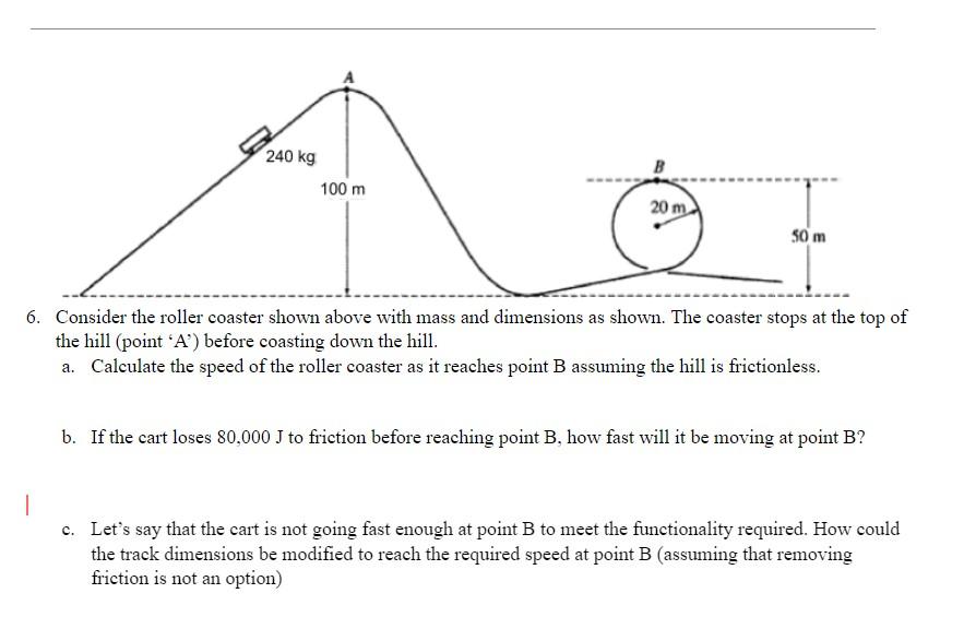 Solved 240 kg 100 m 20 m 50 m 6. Consider the roller coaster