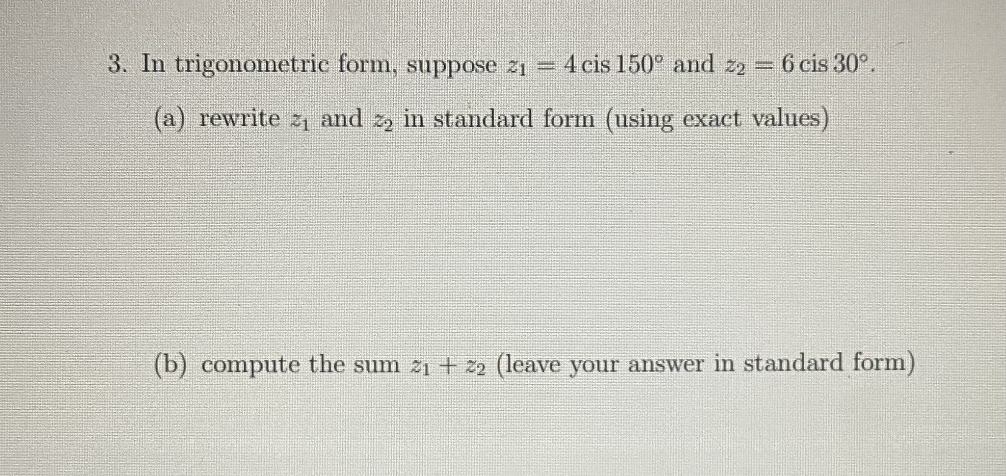 Solved 3. In trigonometric form, suppose z1=4cis150∘ and | Chegg.com