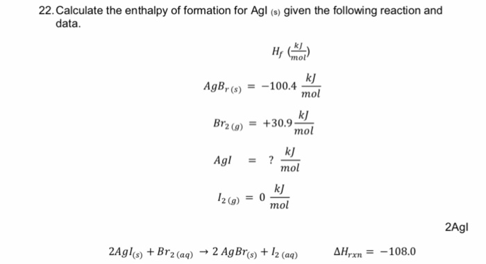 Solved 22. Calculate the enthalpy of formation for Agl s Chegg