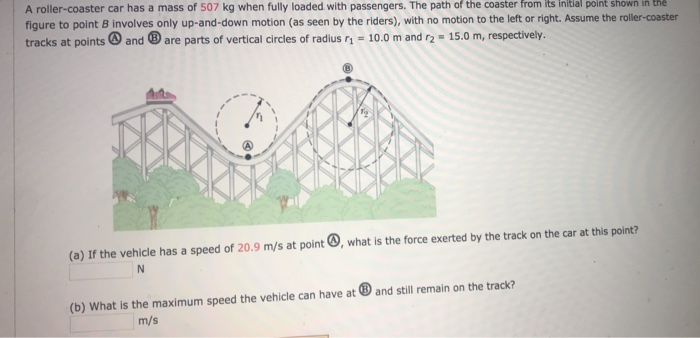 Solved A roller-coaster car has a mass of 507 kg when fully | Chegg.com