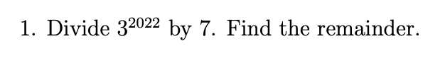 Solved 1. Divide 32022 by 7. Find the remainder. | Chegg.com