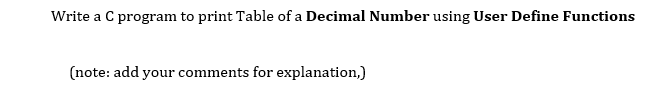 Solved Write a C program to print Table of a Decimal Number | Chegg.com