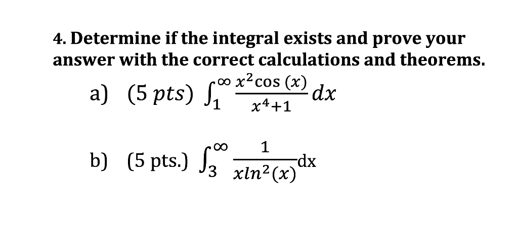 Solved 4. Determine if the integral exists and prove your | Chegg.com