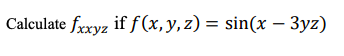 Calculate fxxyz if f(x, y, z) = sin(x − 3yz)