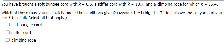 You have brought a soft bungee cord with k=8.5, a | Chegg.com