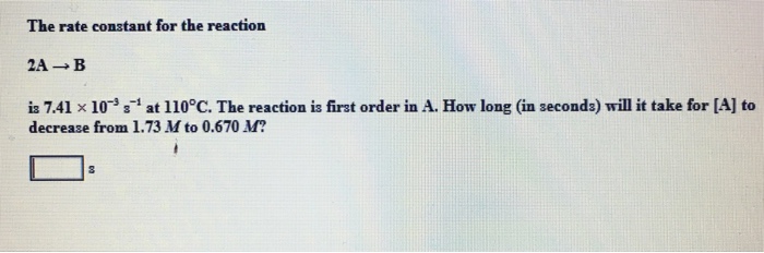 Solved The rate constant for the reaction 2A → B is 7.41 × | Chegg.com