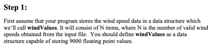 First assume that your program stores the wind speed data in a data structure which well call windValues. It will consist of