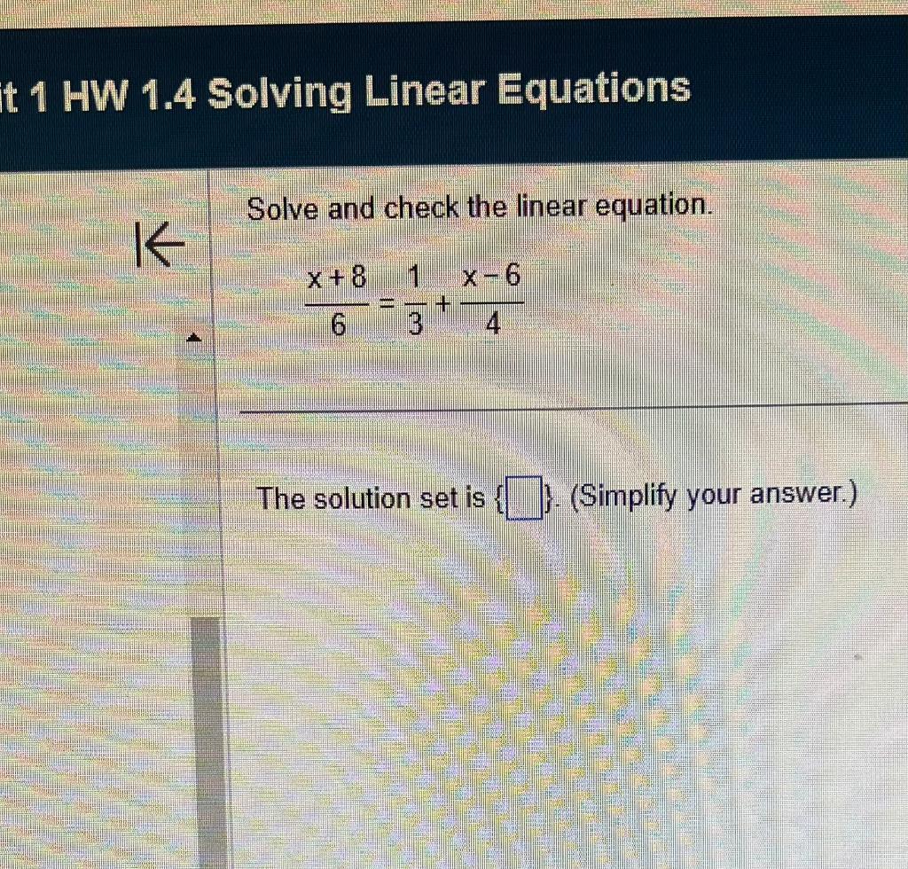 Solved Solve And Check The Linear Equation X 4 6 1 3 X 6 Chegg Com