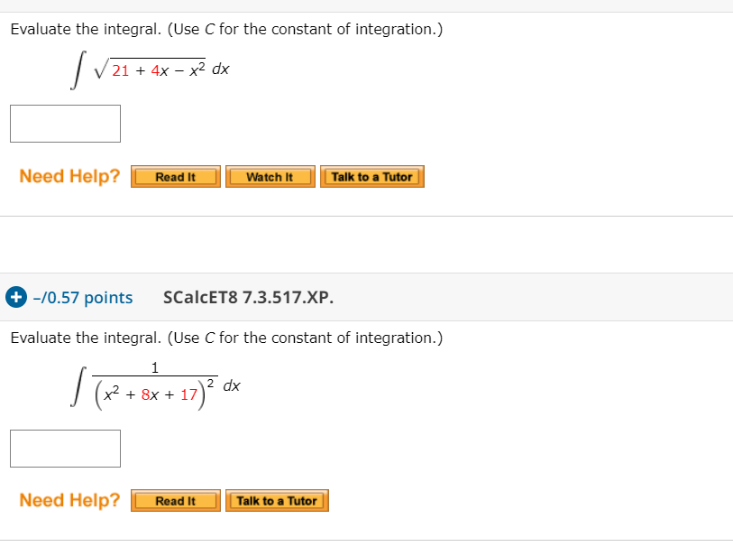 Solved Evaluate the integral. (Use C for the constant of | Chegg.com