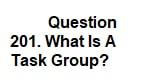 Solved Question 201. What Is A Task Group? | Chegg.com