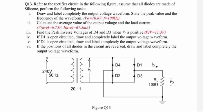 Solved Q13. Refer to the rectifier circuit in the following | Chegg.com