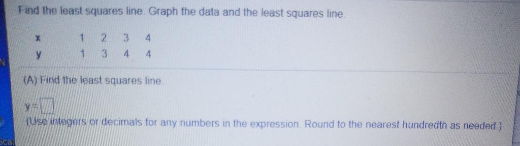 Solved Find the least squares line Graph the data and the | Chegg.com