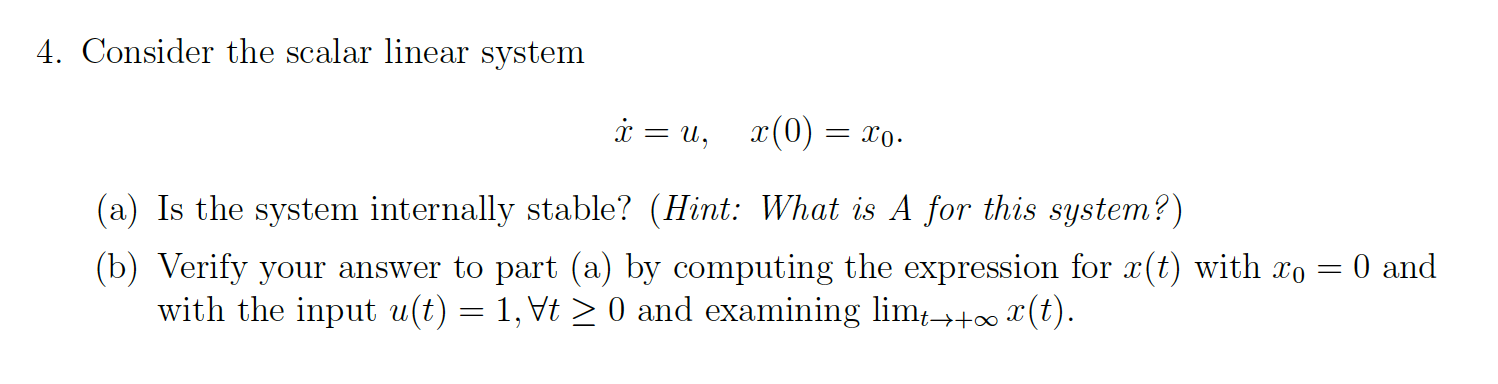 Solved 4. Consider the scalar linear system * = u, x(0) = 10 | Chegg.com