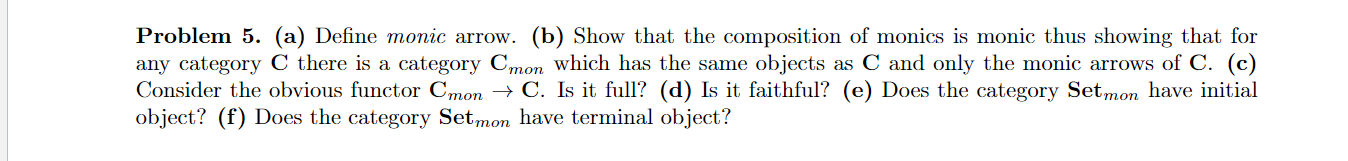 Solved Problem 5. (a) Define monic arrow. (b) Show that the | Chegg.com