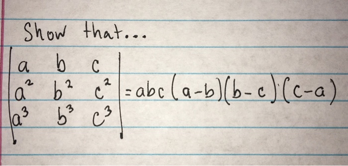 Solved Matrix [ A B C , A^2 B^2 C^2 , A^3 B^3 C^3] = | Chegg.com