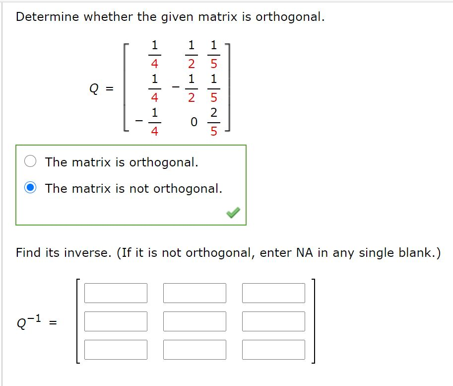 Solved Determine whether the given matrix is orthogonal. 1 1 | Chegg.com
