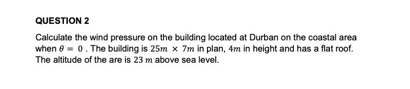 Solved QUESTION 2 Calculate The Wind Pressure On The | Chegg.com