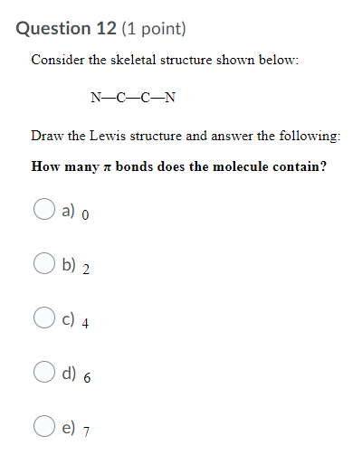Solved Question 12 (1 point) Consider the skeletal structure | Chegg.com