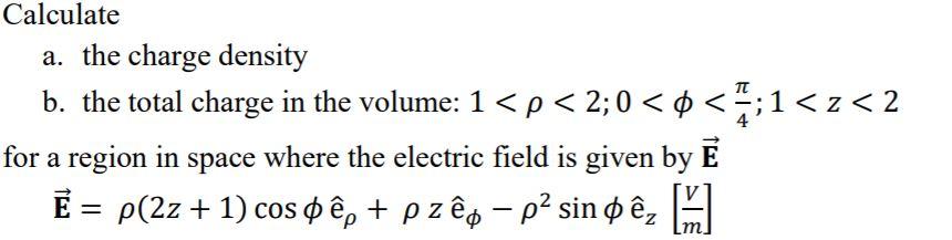 Solved Calculate A The Charge Density B The Total Charg Chegg Com