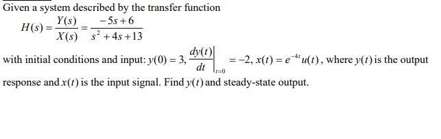 Solved Given a system described by the transfer function | Chegg.com