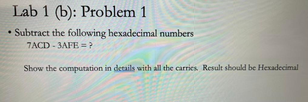 Solved Lab 1 (b): Problem 1 - Subtract The Following | Chegg.com