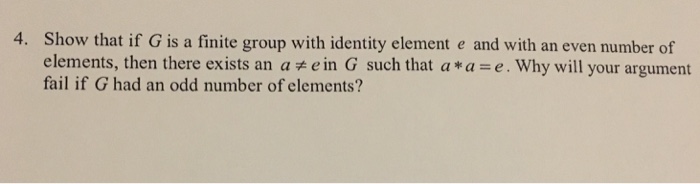 Solved 4. Show that if G is a finite group with identity | Chegg.com