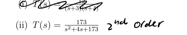 (ii) T(s)
25+345488
173
s2+4s+173
=
2nd order