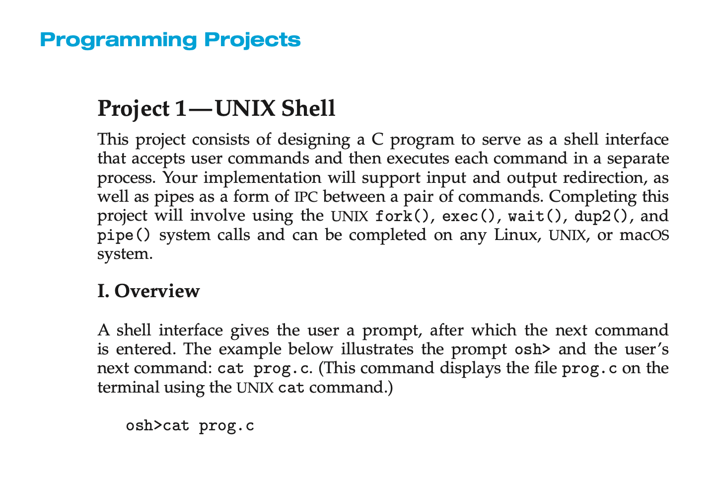 Programming Projects Project 1—UNIX Shell This project consists of designing a C program to serve as a shell interface that a