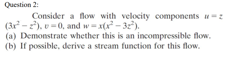 Solved Question 2: Consider a flow with velocity components | Chegg.com