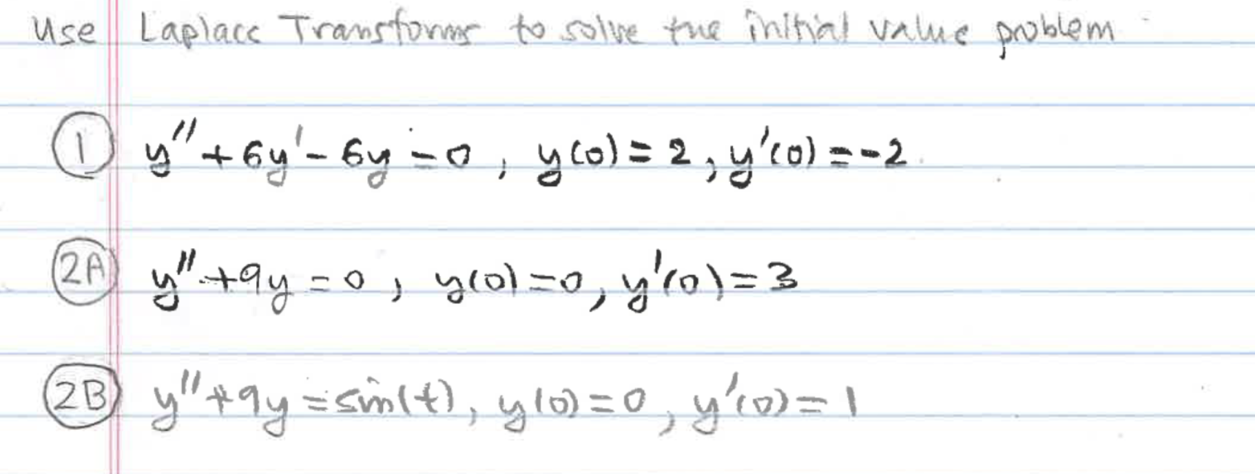 Use Laplace Transtonms to solve the initial value problem (1) \( y^{\prime \prime}+6 y^{\prime}-6 y=0, y(0)=2, y^{\prime}(0)=