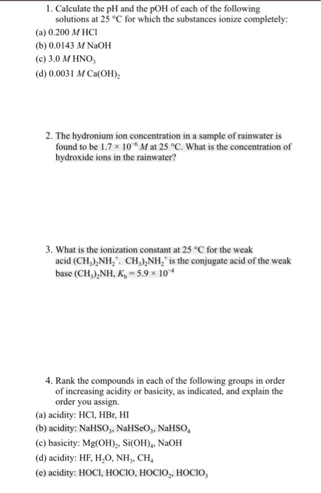 Solved 1. Calculate the pH and the pOH of each of the | Chegg.com