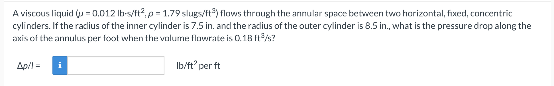 Solved A viscous liquid (μ=0.012lb⋅s/ft2,ρ=1.79slugs/ft3) | Chegg.com