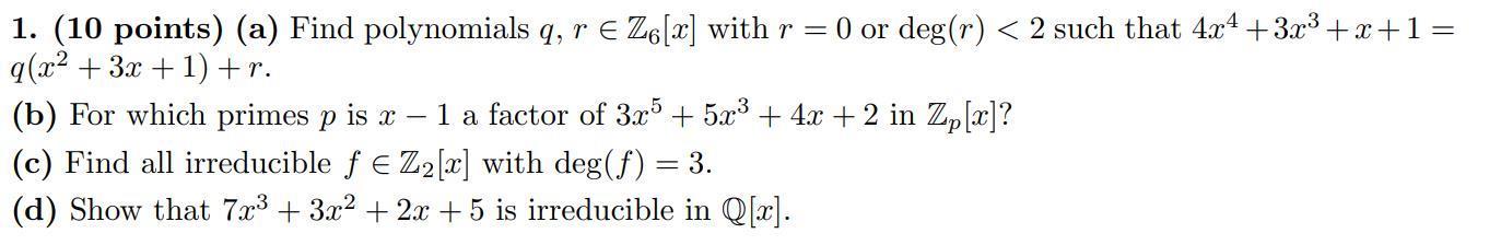 Solved 1. (10 points) (a) Find polynomials q, r ∈ Z6[x] with | Chegg.com