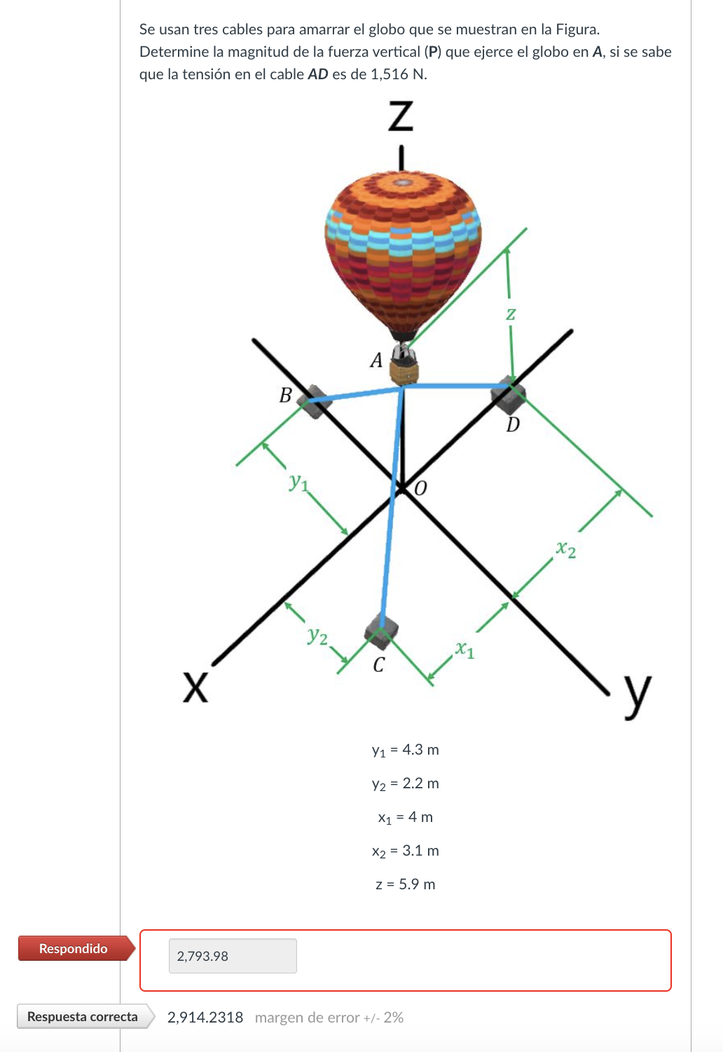 Se usan tres cables para amarrar el globo que se muestran en la Figura. netermine la maonitıd de la fı ıerza vertiral (P) nul