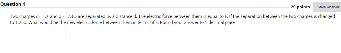 Solved Question 4 20 points Save Answer Two charges 91 =Q | Chegg.com