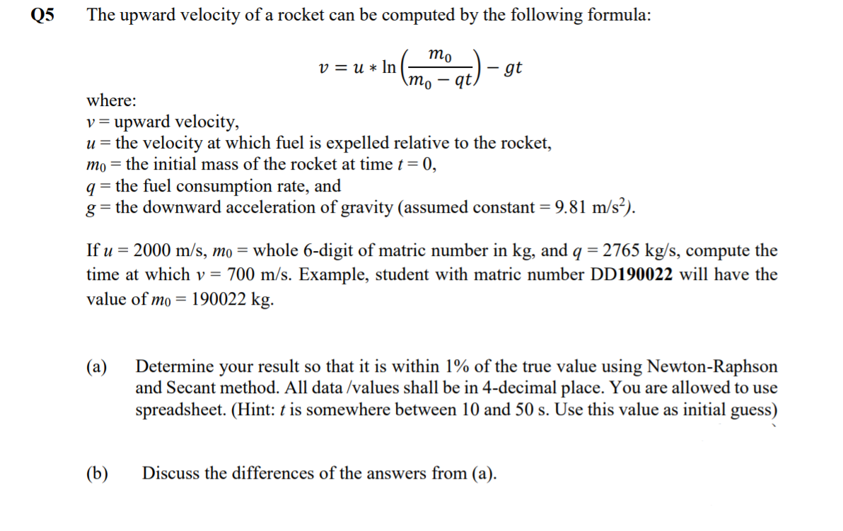 Solved Q5 The upward velocity of a rocket can be computed by | Chegg.com