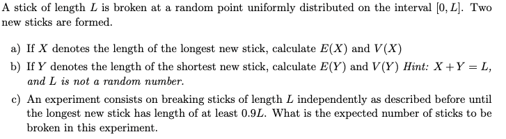 Solved A stick of length L is broken at a random point | Chegg.com