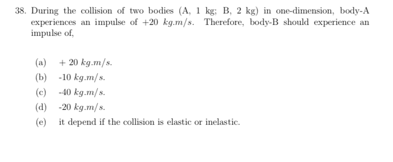 Solved 38. During The Collision Of Two Bodies (A, 1 Kg; B, 2 | Chegg.com