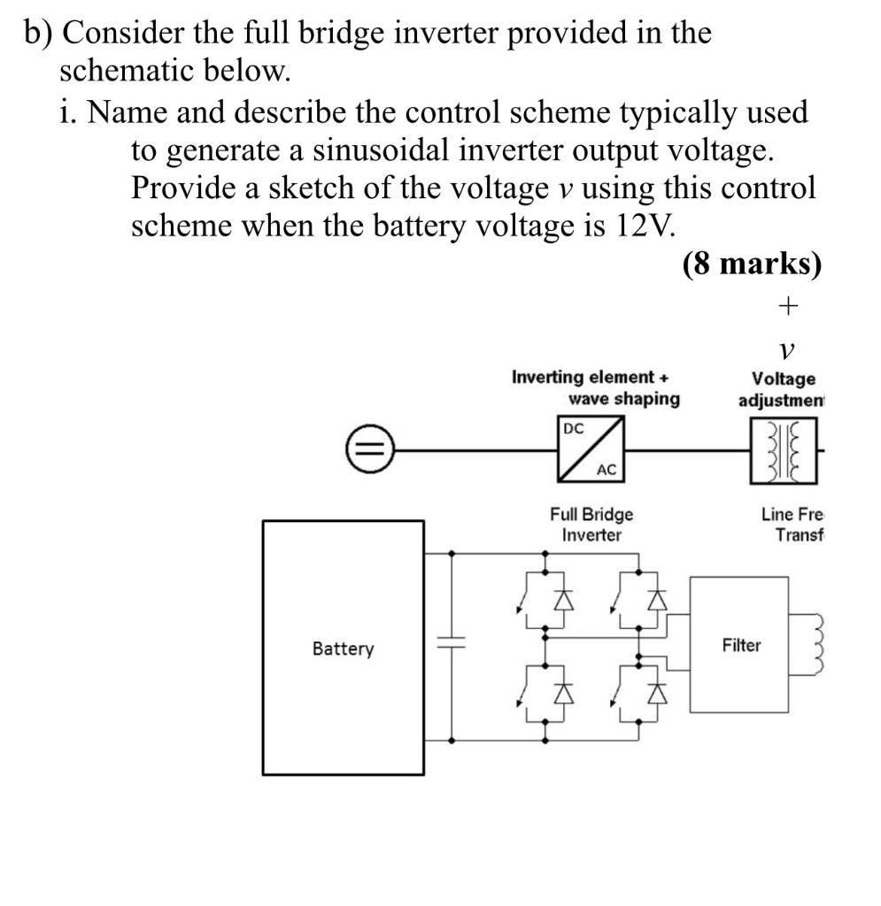 Solved b) Consider the full bridge inverter provided in the | Chegg.com