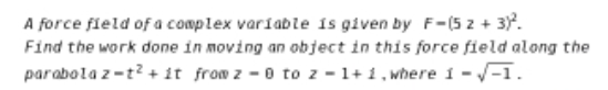 Solved A force field of a complex variable is given by F-(5 | Chegg.com