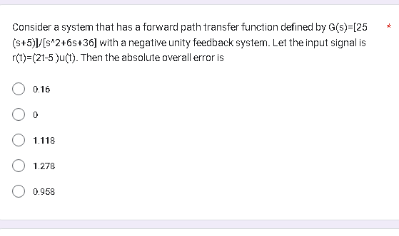 Solved Consider A System That Has A Forward Path Transfer | Chegg.com