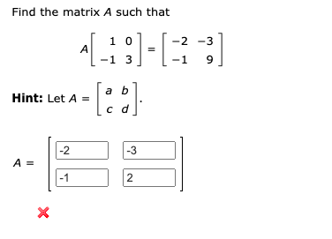 Solved Find the matrix A such that A[1−103]=[−2−1−39] Hint: | Chegg.com