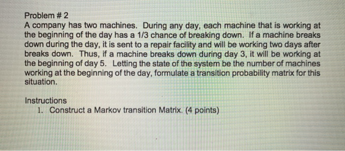 Solved Problem # 2 A Company Has Two Machines. During Any | Chegg.com