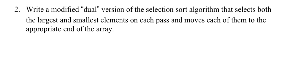 Write a modified "dual" version of the selection sort | Chegg.com
