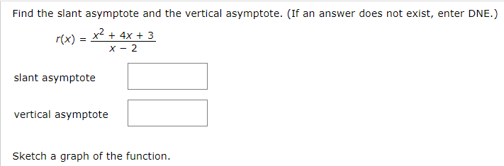 Solved: Find The Slant Asymptote And The Vertical Asymptot... | Chegg.com