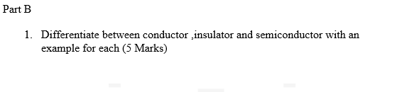 Solved 1 Differentiate Between Conductor Insulator And