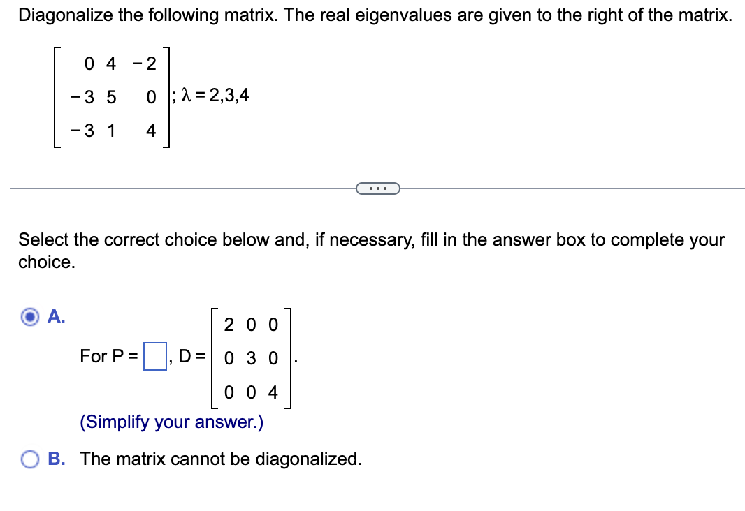 Solved Diagonalize the following matrix. The real | Chegg.com