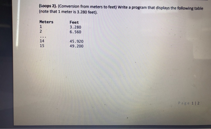 Solved Loops 2 . Conversion from meters to feet Write a Chegg